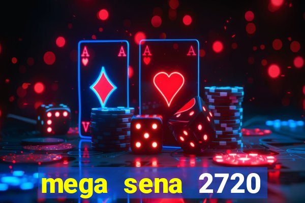 mega sena 2720 giga sena